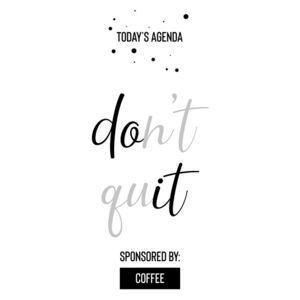 Exkluzív Művész Fotók Today’s Agenda Don’t Quit Sponsored By Coffee, Melanie Viola