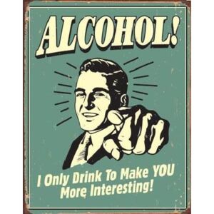 Fém tábla ALCOHOL - you interesting, (32 x 41 cm)