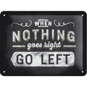 Nostalgic Art Fémplakát - When Nothing Goes Right Go Left