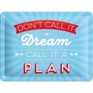 Nostalgic Art Fémplakát - Don't Call It a Dream, Call It a Plan