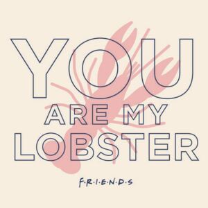 Plakát Friends - You´re my lobster
