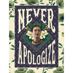 Frida Khalo - Never Apologize Festmény reprodukció, (30 x 40 cm)